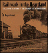 Railroads in the Heartland: Steam and Traction in the Golden Age of Postcards