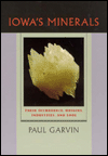 Iowa's Minerals: Their Occurrence, Origins, Industries, and Lore