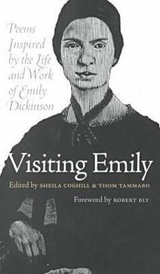 Visiting Emily: Poems Inspired by the Life and Work of Emily Dickinson