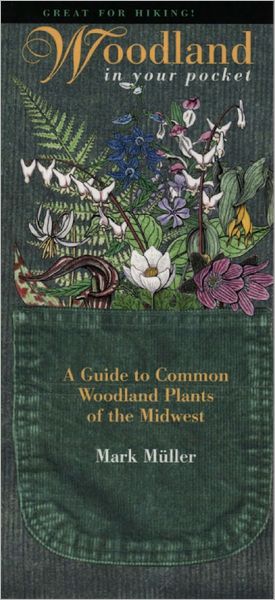 Woodland in Your Pocket: A Guide to Common Woodland Plants of the Midwest