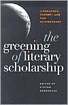 The Greening of Literary Scholarship: Literature, Theory, and the Environment