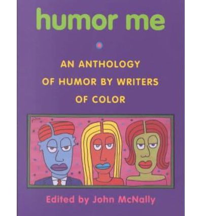 Humor Me: An Anthology of Humor by Writers of Color