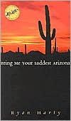 Bring Me Your Saddest Arizona