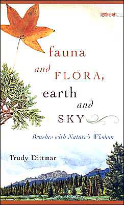 Fauna and Flora, Earth and Sky: Brushes with Nature's Wisdom