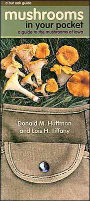 Mushrooms in Your Pocket: A Guide to the Mushrooms in Iowa
