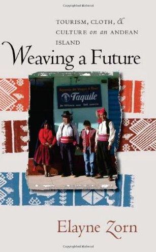 Weaving a Future: Tourism, Cloth, and Culture on an Andean Island