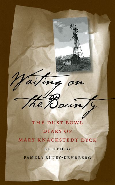 Waiting on the Bounty: The Dust Bowl Diary of Mary Knackstedt Dyck