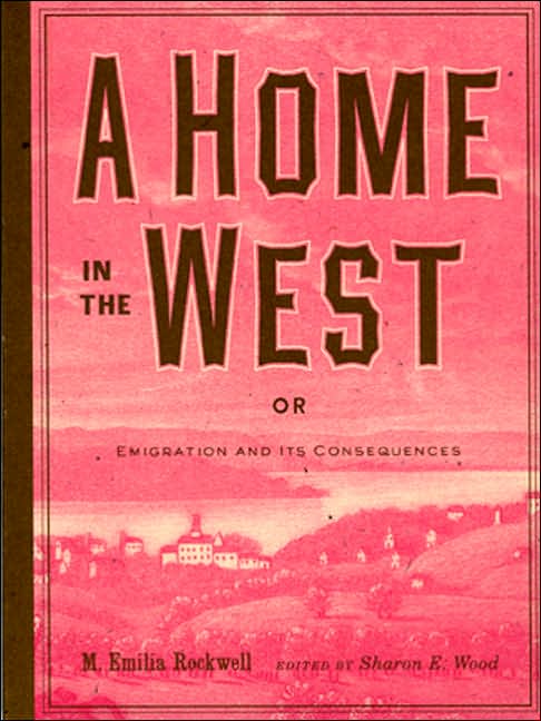 A Home in the West: Or, Emigration and Its Consequences (Bur Oak Book Series)