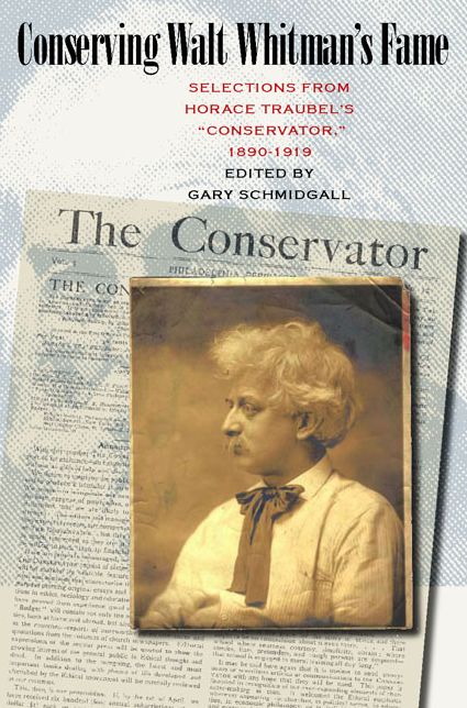 Conserving Walt Whitman's Fame: Selections from Horace Traubel's Conservator, 1890-1919