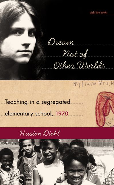 Dream Not of Other Worlds: Teaching in a Segregated Elementary School,1970