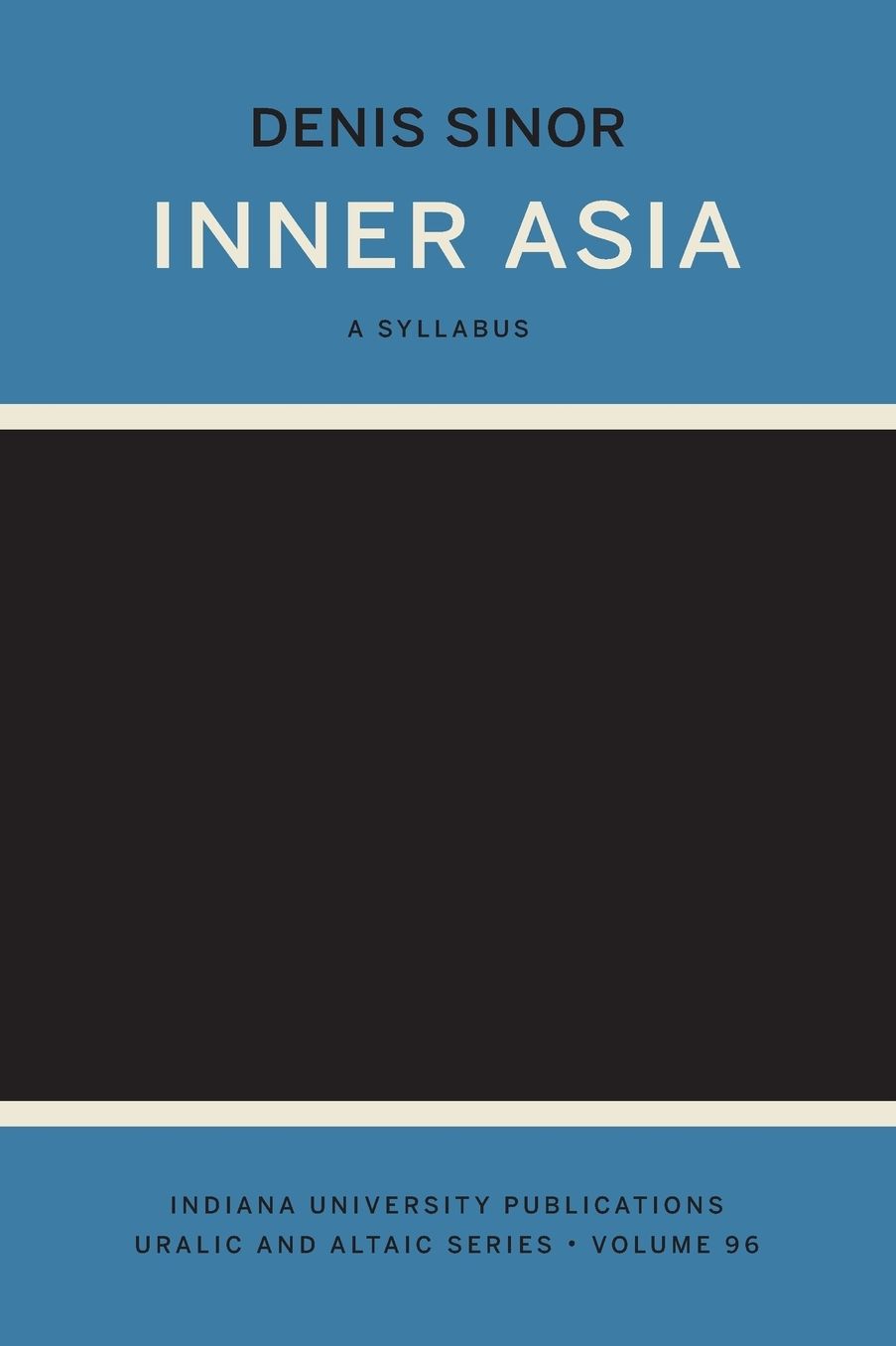Inner Asia, Volume 96: A Syllabus (Indiana University Uralic and Altaic Series)