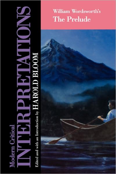 William Wordsworth; The Prelude (Modern Critical Interpretations)
