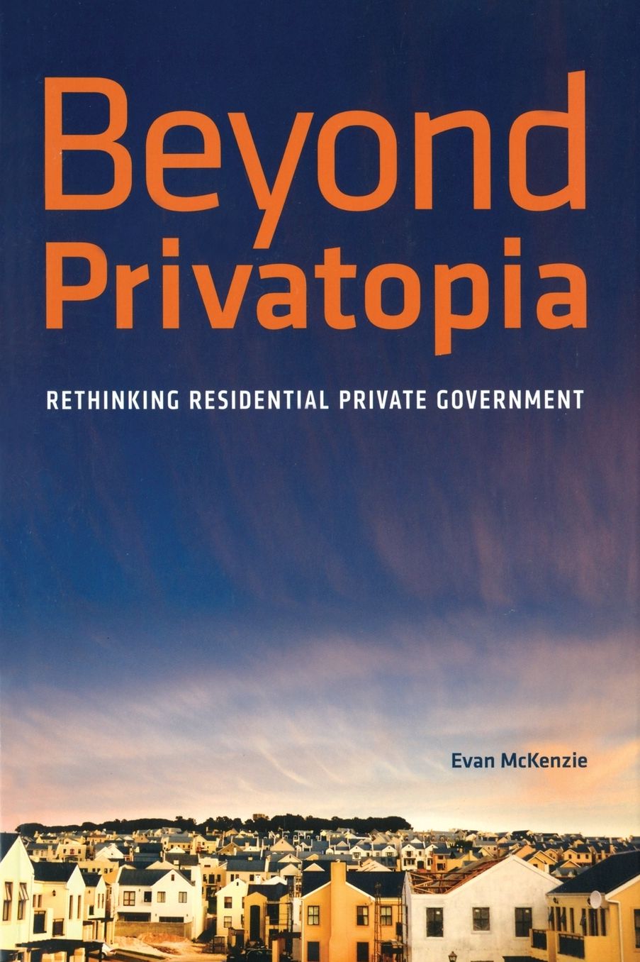 Beyond Privatopia: Rethinking Residential Private Government