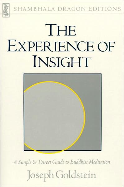 The Experience of Insight: A Simple and Direct Guide to Buddhist Meditation