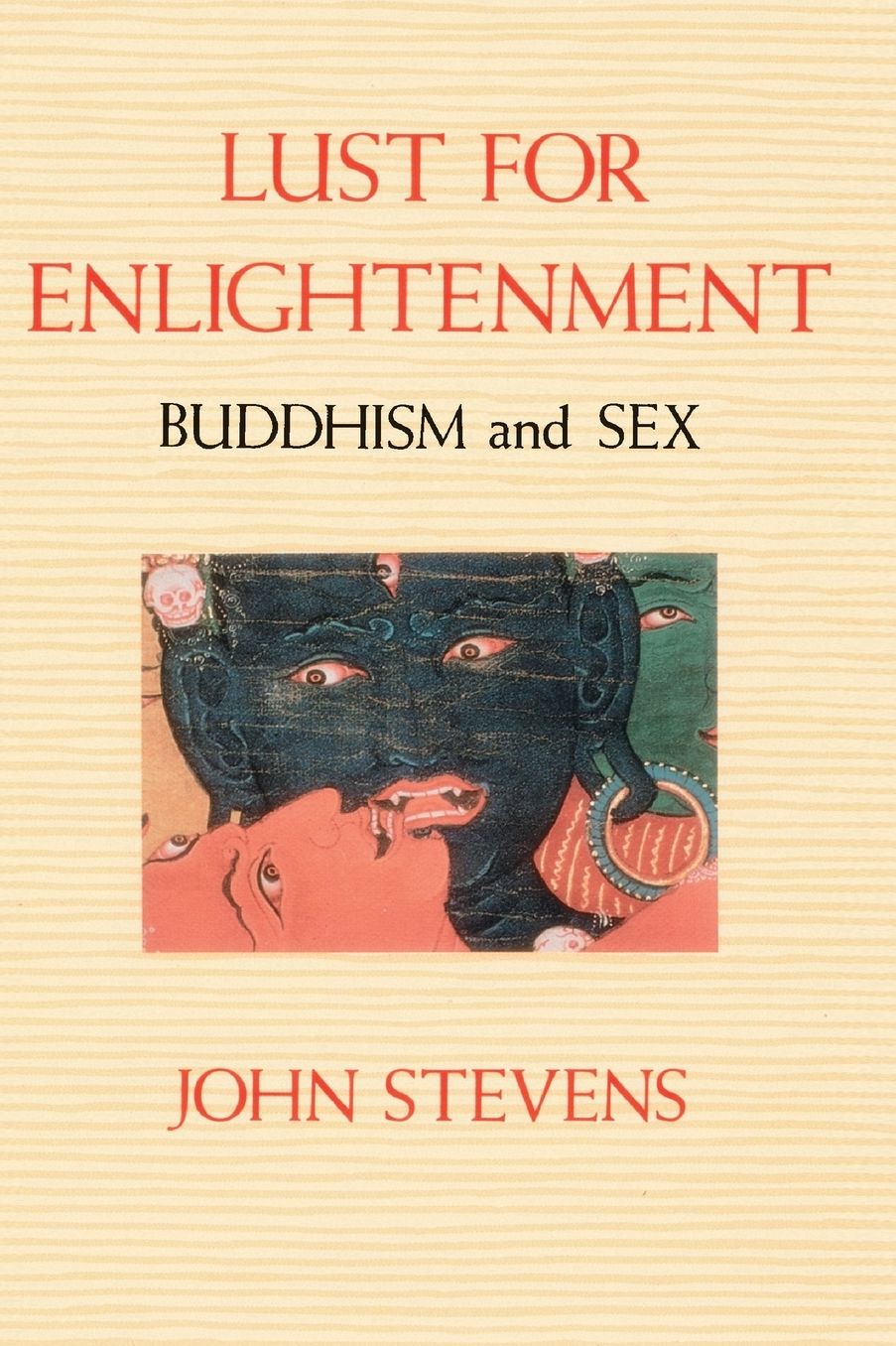 Lust for Enlightenment: Buddhism and Sex