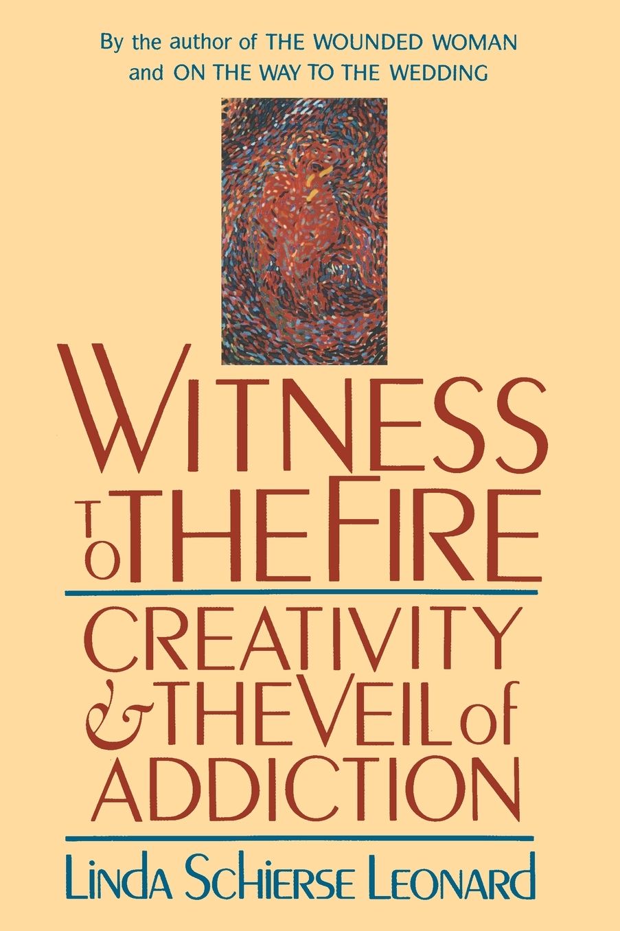 Witness to the Fire: Creativity and the Veil of Addiction