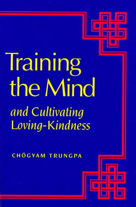 Training the Mind: And Cultivating Loving-Kindness