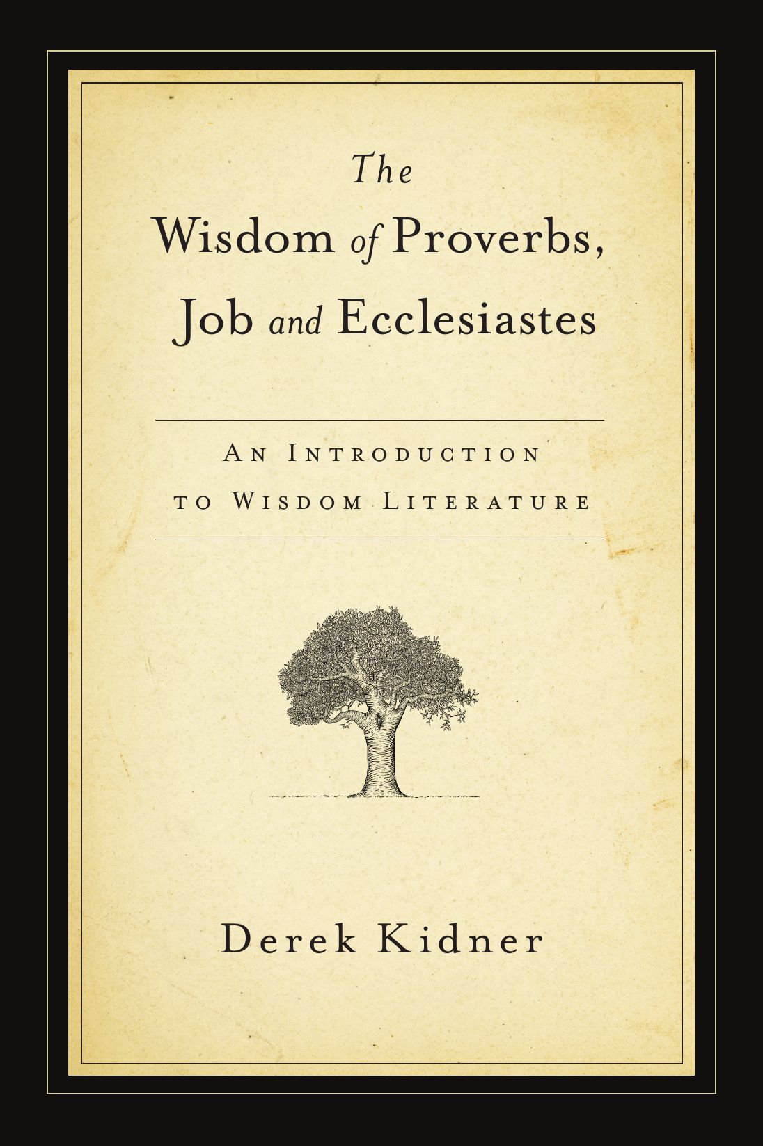 The Wisdom of Proverbs, Job & Ecclesiastes