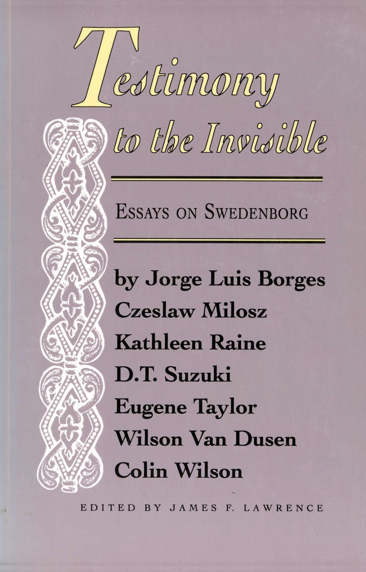 Testimony to the Invisible and Other Essays on Swedenborg: Essays on Swedenborg