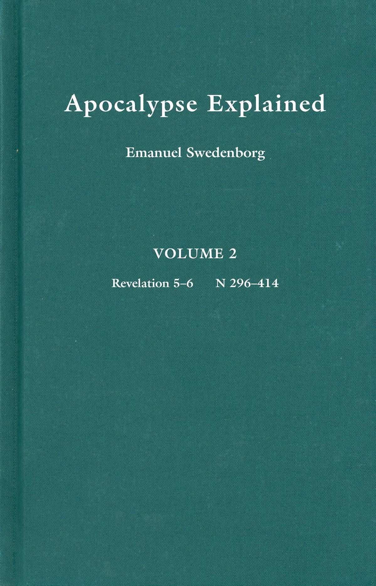 Apocalypse Explained: According to the spiritula sense in which the arcana there predicted but heretofore concealed are revealed