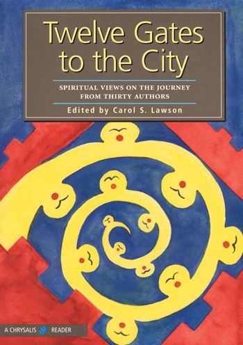 Twelve Gates to the City: Spiritual Views on the Journey from 30 Authors