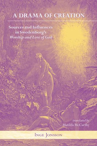A Drama of Creation: Sources and Influences in Swedenborg's Worship and Love of God