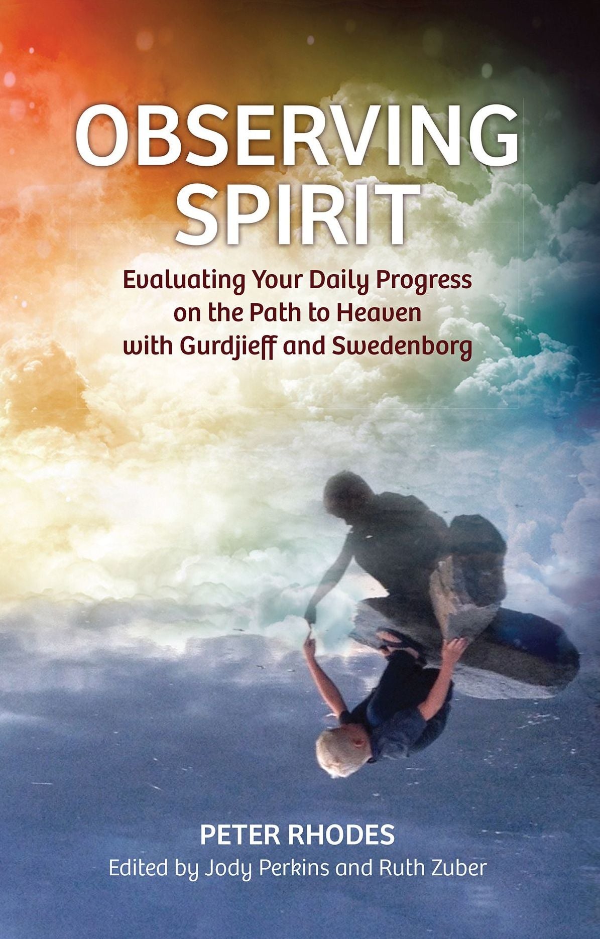Observing Spirit: Evaluating Your Daily Progress on the Path to Heaven with Gurdjieff and Swedenborg