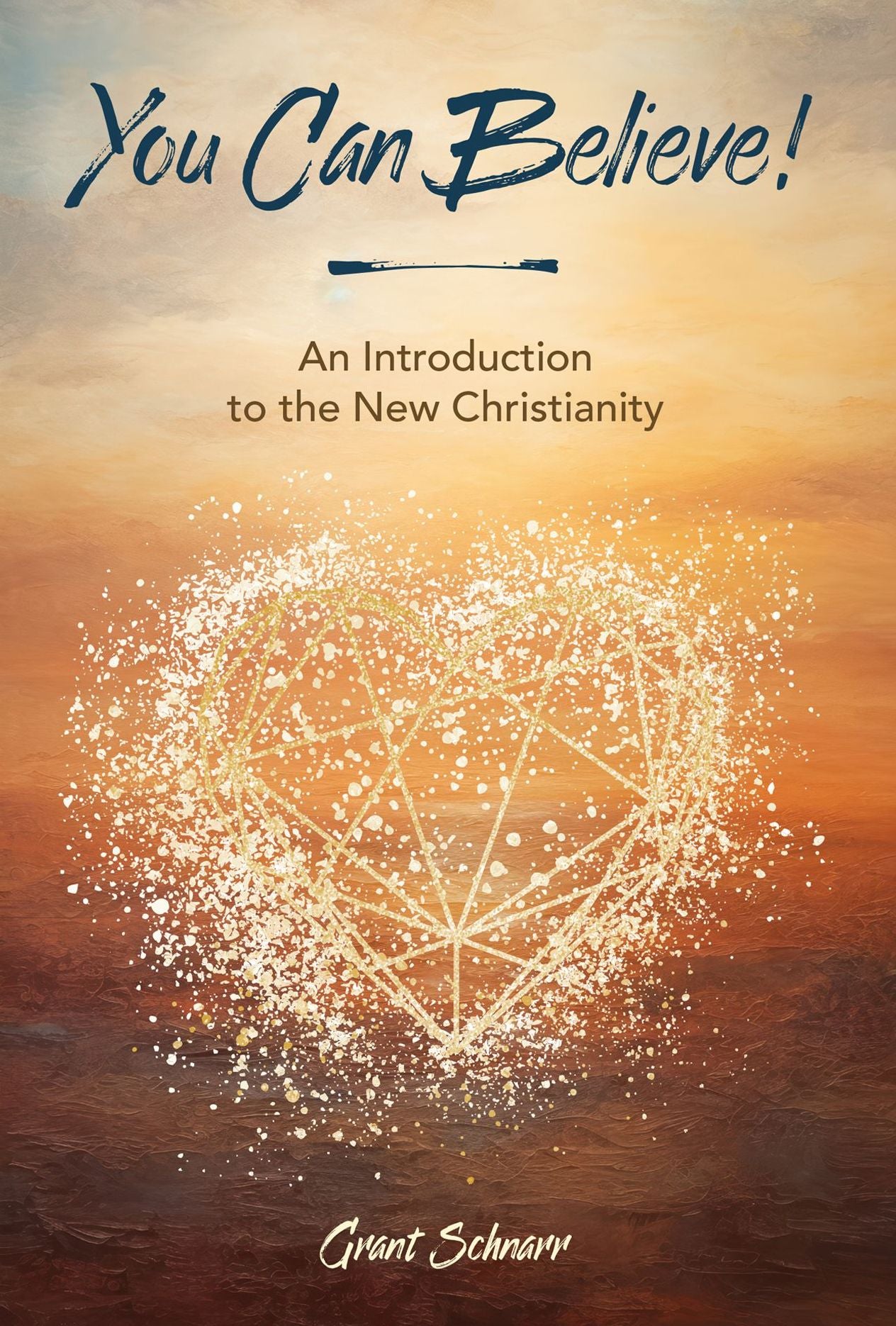 You Can Believe!: An Introduction to the New Christianity