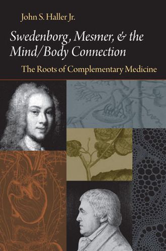 Swedenborg, Mesmer, And The Mind/Body Connection: The Roots Of Complementary Medicine