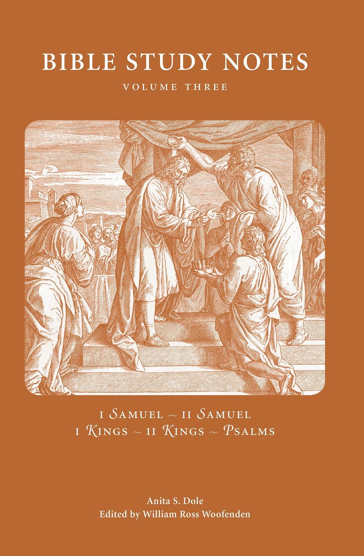 Bible Study Notes Volume 3: I and II Samuel, I and II Kings, Psalms