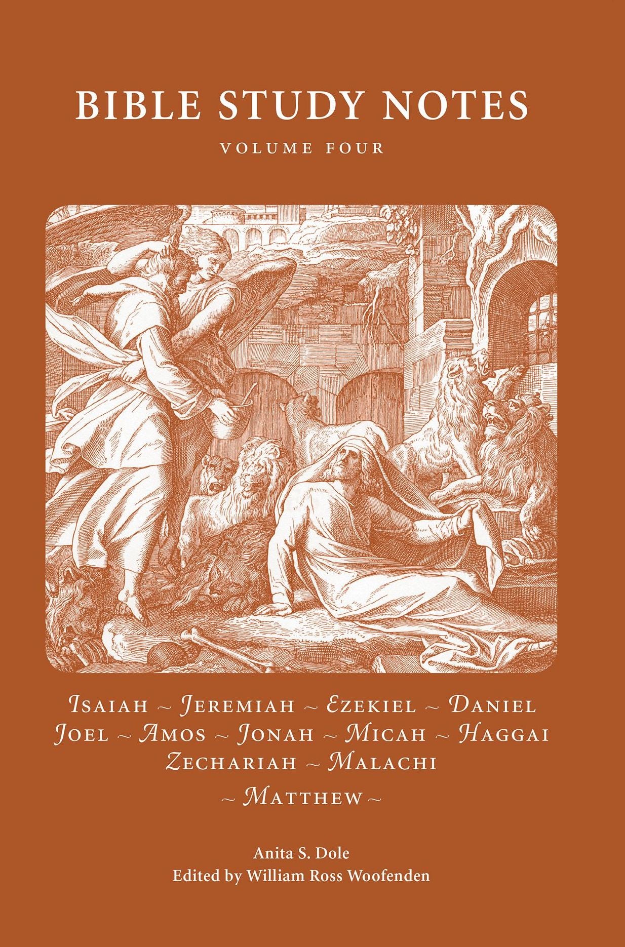 Bible Study Notes Volume 4: Isaiah, Jeremiah, Ezekiel, Danile, Joel, Amos, Jonah, Micah, Haggai, Zechariah, Malachi