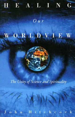 Healing Our Worldview: The Unity of Science and Spirituality