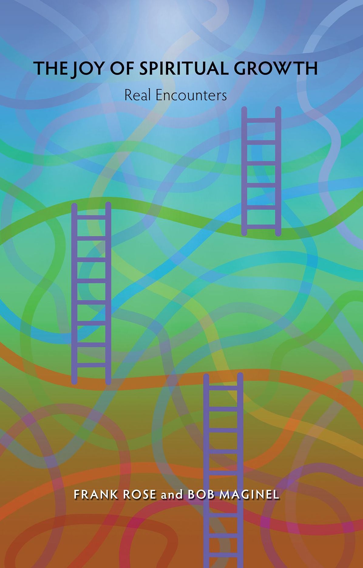 The Joy of Spiritual Growth: Real Encounters