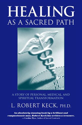 Healing as a Sacred Path: A Story of Personal, Medical, and Spiritual Transformation