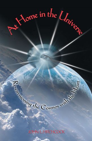 At Home in the Universe: Re-Envisioning the Cosmos with the Heart