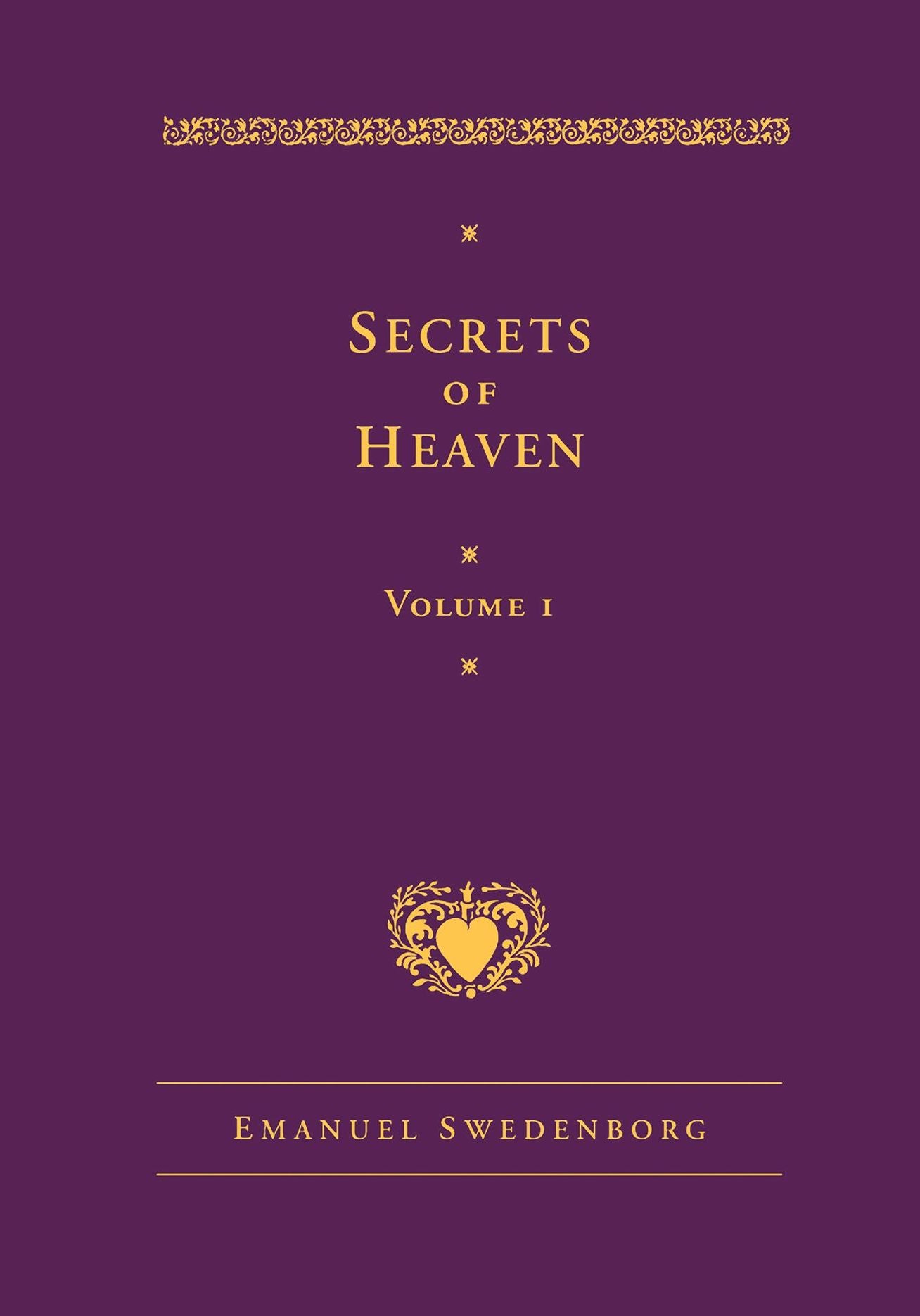 A Disclosure of Secrets of Heaven Contained in Sacred Scripture, or, the Word of the Lord: Here First Those in Genesis, Together with Amazing Things Seen in the World of Spirits and in the Heaven of Angels