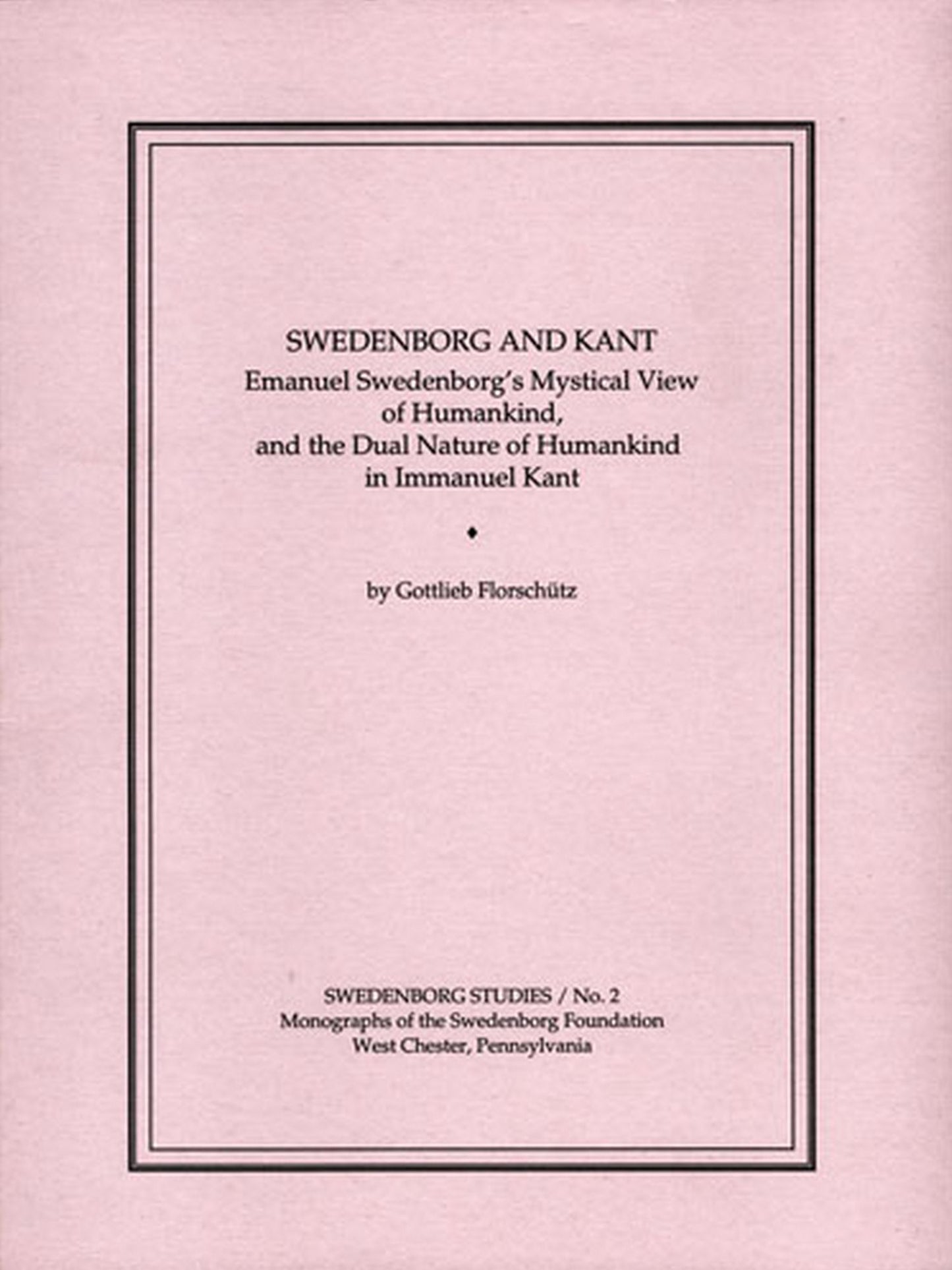 SWEDENBORG AND KANT: EMANUEL SWEDENBORG'S MYSTICAL VIEW OF HUMANKIND, AND THE DUAL NATURE OF HUMANKIND IN IMMAUEL KANT