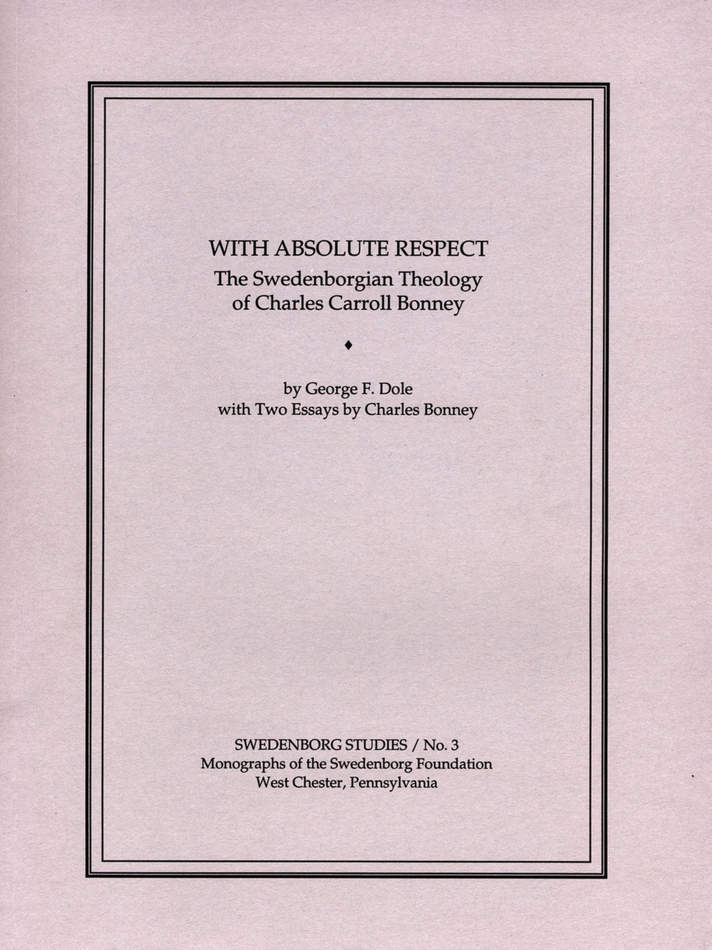 WITH ABSOLUTE RESPECT: THE SWEDENBORGIAN THEOLOGY OF CHARLES CARROLL BONNEY