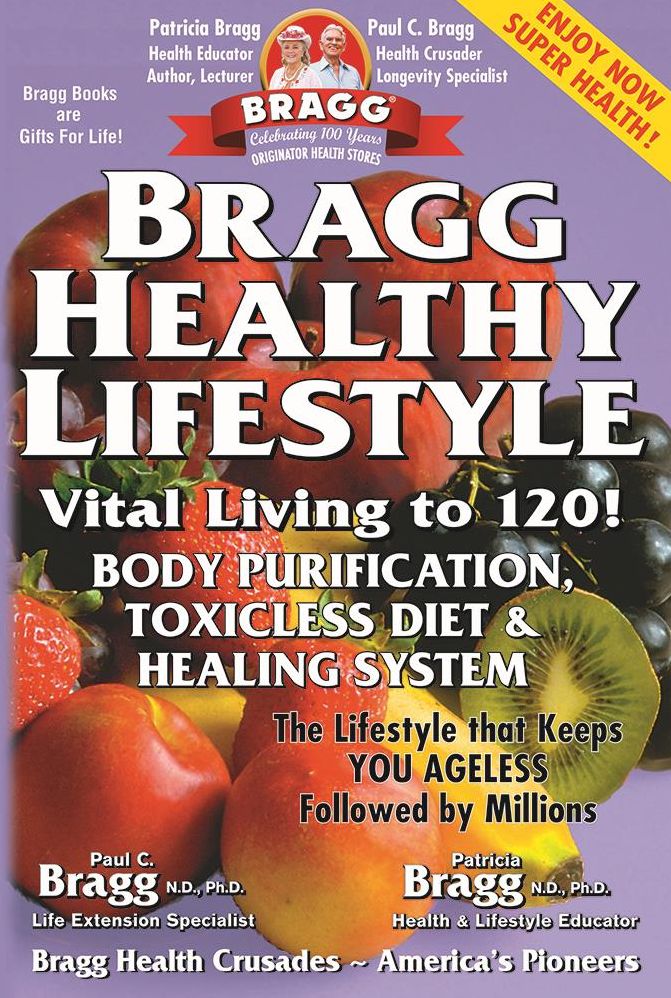 Bragg Healthy Lifestyle: Vital Living to 120!, 33rd Edition
