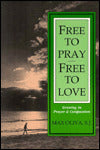 Free to Pray, Free to Love: Growing in Prayer and Compassion