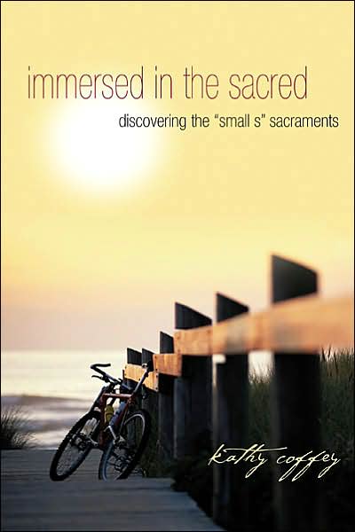 Immersed in the Sacred: Discovering the Small s Sacraments