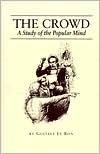The Crowd: A Study of the Popular Mind