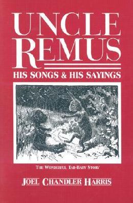 Uncle Remus: His Songs and His Sayings