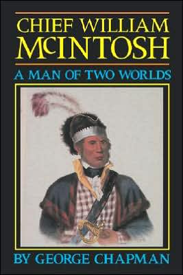 Chief William Mcintosh: A Man of Two Worlds