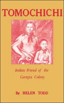 Tomochichi: Indian Friend of the Georgia Colony