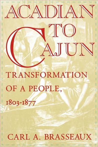 Acadian to Cajun: Transformation of a People, 1803-1877