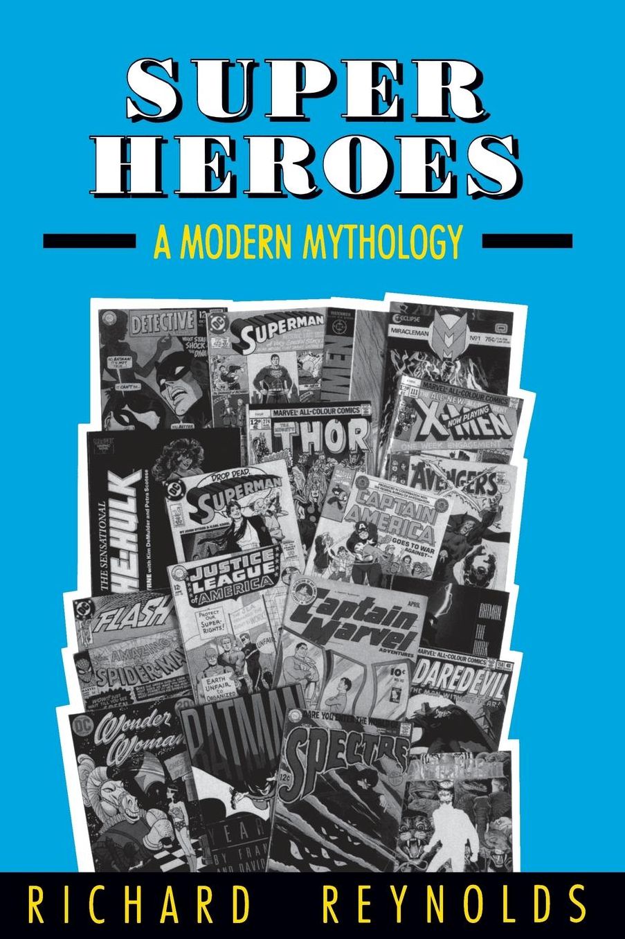Super Heroes: A Modern Mythology