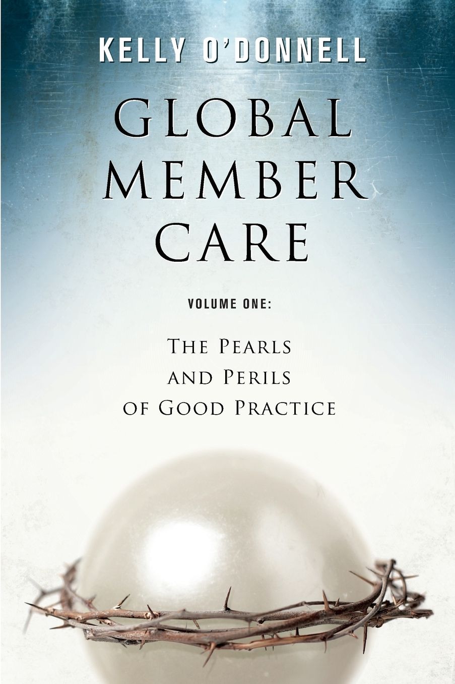 Global Member Care Vol 1*: The Pearls and Perils of Good Practice