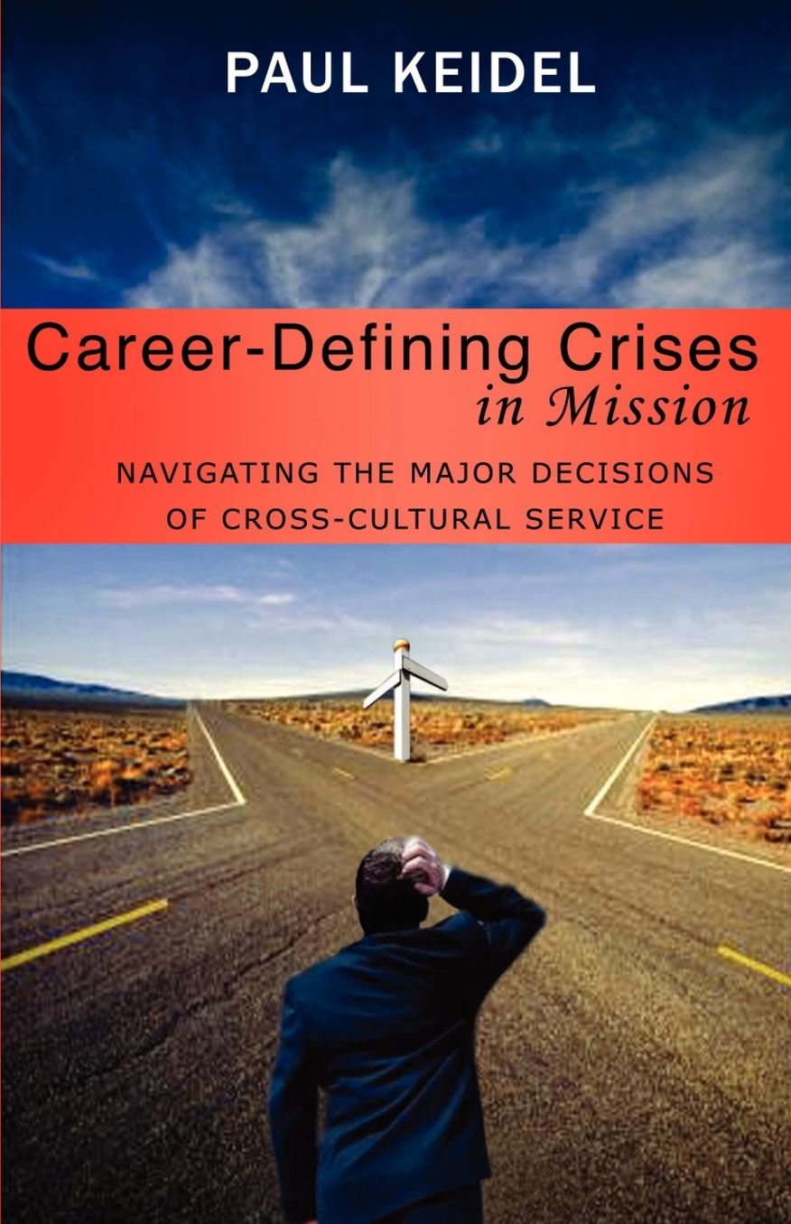 Career-Defining Crises in Mission: Navigating the Major Decisions of Cross-Cultural Service