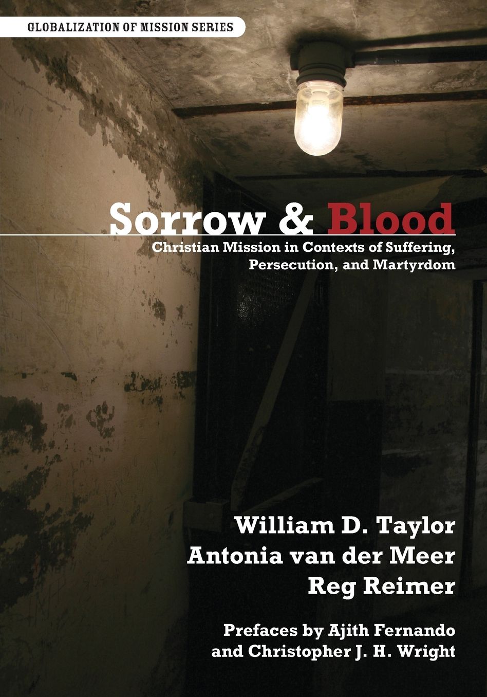 Sorrow And Blood: Christian Mission in Contexts of Suffering, Persecution, and Martyrdom